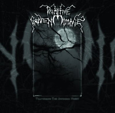 Primitive Graven Image - Traversing The Awesome Night (Album - Digital Download)
